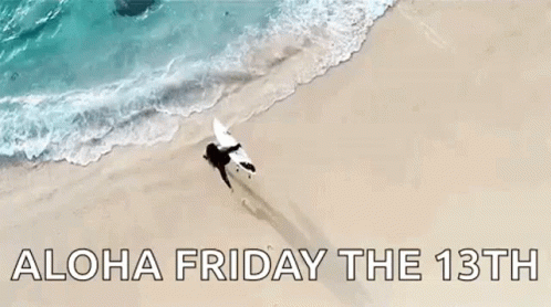 An Aerial View Of A Person Riding A Surfboard On A Beach With The Words Aloha Friday The 13Th Below Them . GIF