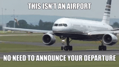 An Airplane Is On A Runway With A Caption That Says This Isn 'T An Airport No Need To Announce Your Departure GIF