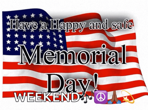 An American Flag With The Words Have A Happy And Safe Memorial Day Weekend Written On It GIF