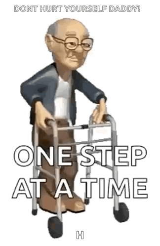 An Elderly Man Is Using A Walker With The Words `` One Step At A Time '' Written Below Him . GIF