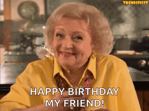 An Elderly Woman In A Yellow Shirt Is Smiling And Says Happy Birthday My Friend GIF