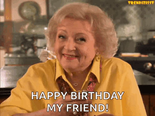 An Elderly Woman In A Yellow Shirt Says " Happy Birthday My Friend " GIF