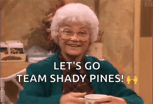 An Elderly Woman Is Sitting At A Table With A Cup Of Coffee And Says Let 'S Go Team Shady Pines ! GIF