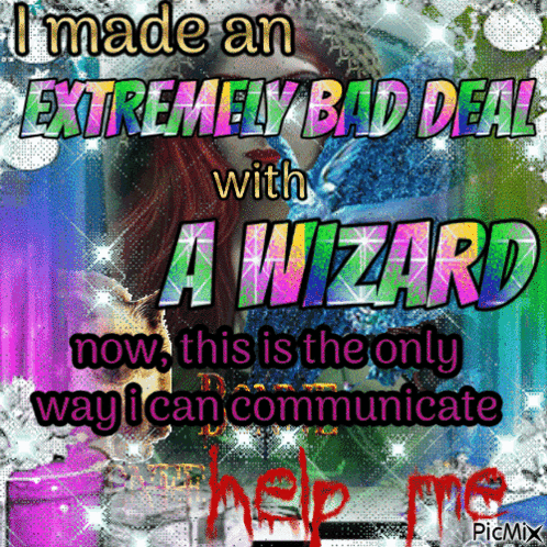 An Extremely Bad Deal With A Wizard Now This Is The Only Way I Can Communicate Help Me GIF