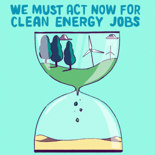 An Hourglass With Trees And Windmills Inside Of It And The Words We Must Act Now For Clean Energy Jobs GIF