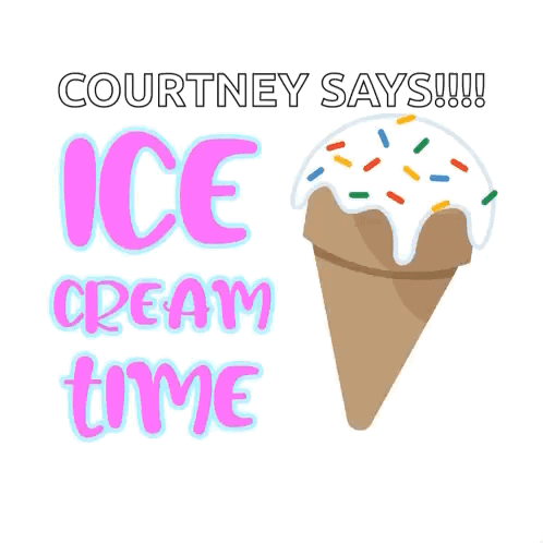 An Ice Cream Cone With Sprinkles And The Words Courtney Says !!! Ice Cream Time GIF