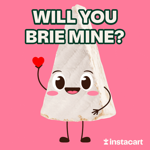 An Illustration Of A Brie Cheese Holding A Heart With The Words Will You Brie Mine Below It GIF