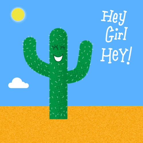 An Illustration Of A Cactus With The Words " Hey Girl Hey " Below It GIF