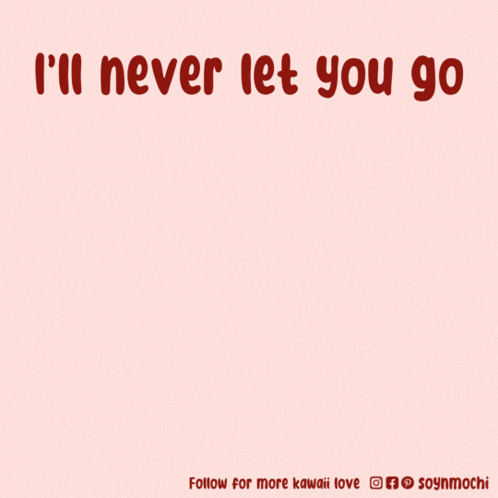 An Illustration Of A Dog With The Words " I 'Ll Never Let You Go " GIF