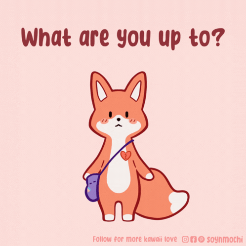An Illustration Of A Fox With The Words What Are You Up To Written Above It GIF