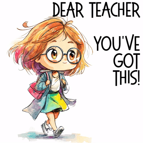 an illustration of a girl with glasses and the words " dear teacher you 've got this " below her