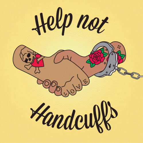 An Illustration Of A Handshake With The Words Help Not Handcuffs Below It GIF