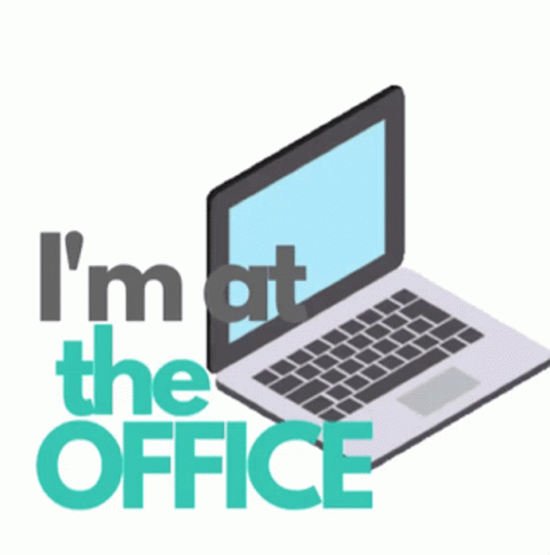 An Illustration Of A Laptop With The Words I 'M At The Office GIF