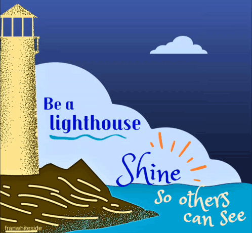 An Illustration Of A Lighthouse With The Words " Be A Lighthouse Shine So Others Can See " GIF