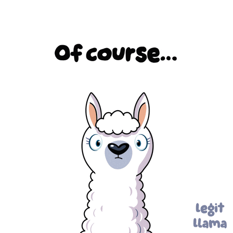 An Illustration Of A Llama With The Words Of Course Written Below It GIF