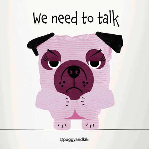 An Illustration Of A Pug With The Words We Need To Talk Above It GIF