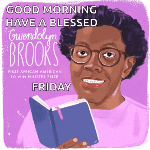An Illustration Of Gwendolyn Brooks With The Words Good Morning Have A Blessed Friday Below Her GIF