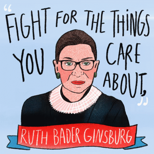 An Illustration Of Ruth Bader Ginsburg With The Words Fight For The Things You Care About Below Her GIF