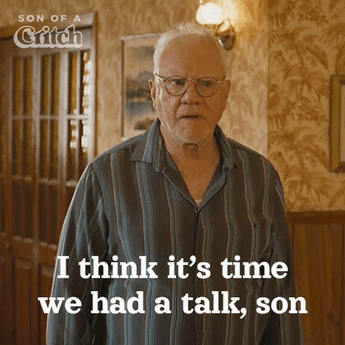 An Older Man In A Striped Pajama Shirt Says " I Think It 'S Time We Had A Talk Son " GIF