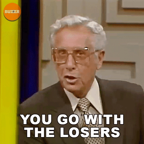 An Older Man In A Suit And Tie Says You Go With The Losers GIF