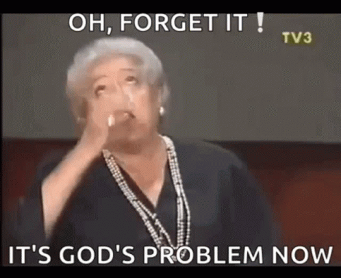 An Older Woman Is Holding Her Hand To Her Face And Says Oh Forget It It 'S God 'S Problem Now . GIF