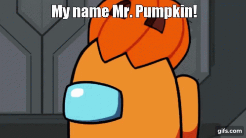 An Orange Among Us Character Has A Pumpkin On His Head And Says " My Name Mr. Pumpkin " GIF