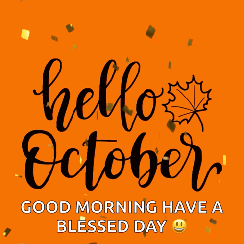 An Orange Background With The Words Hello October Good Morning Have A Blessed Day On It GIF