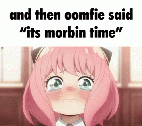 And Then Oomfie Said It's Morbin Time GIF
