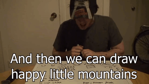 And Then We Can Draw Littler Mountains GIF