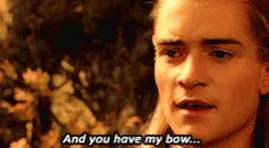And You Have My Bow Legolas GIF