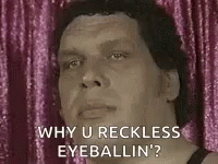Andre The Giant Reckless Eyeballing GIF