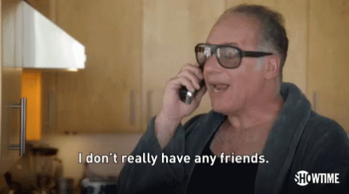 Andrew Dice Clay I Don't Have Friends GIF