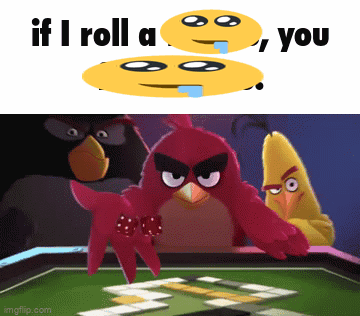 Angry Birds Playing A Game Of Dominoes Next To A Smiley Face That Says " If I Roll A You " GIF