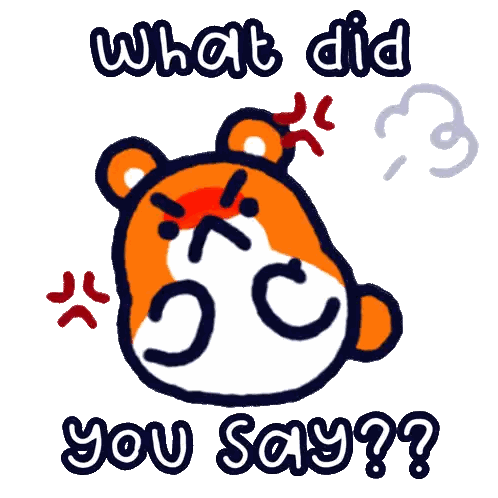 Angry Hamster Saying What Did You Say