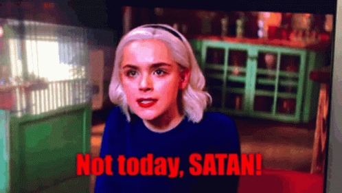 Angry Sabrina Not Today Satan GIF