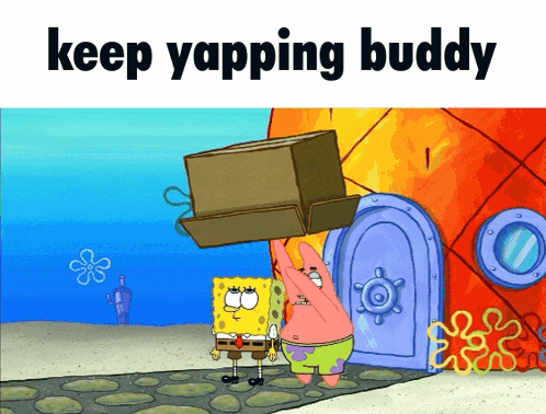 Angry Squidward Keep Yapping Buddy GIF