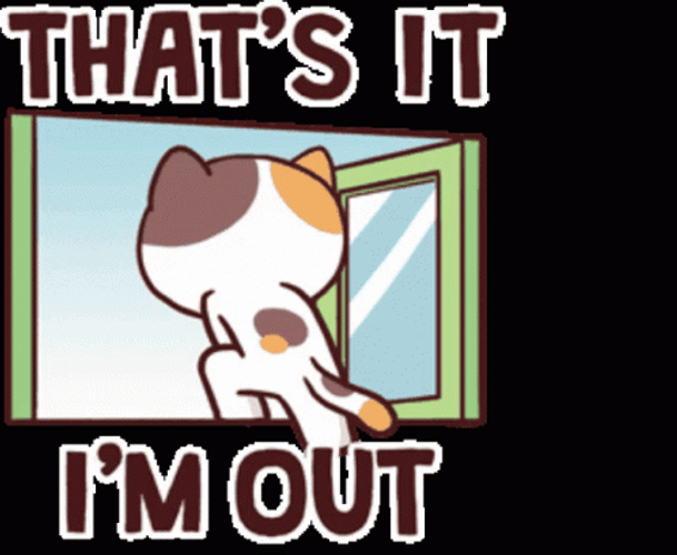 Animated Cat That's It I'm Out GIF