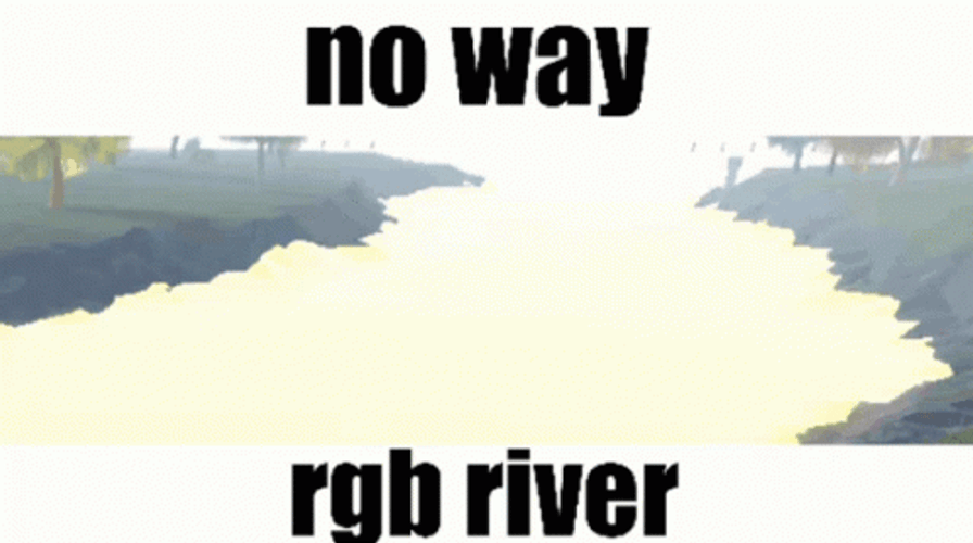 Animated Rgb River No Way Meme GIF