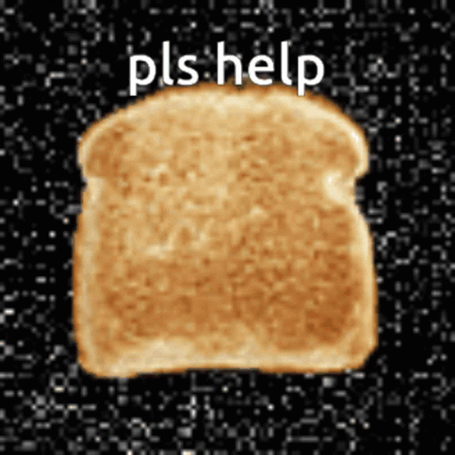 Animated Toast Bread Please Help GIF
