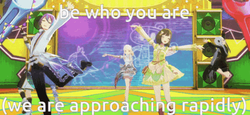 Anime Characters Dancing Be Who You Are We Are Approaching Rapidly