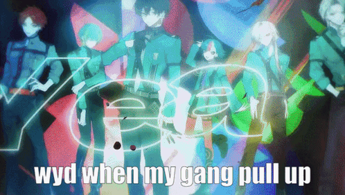 Anime Wyd When My Gang Pull Up GIF