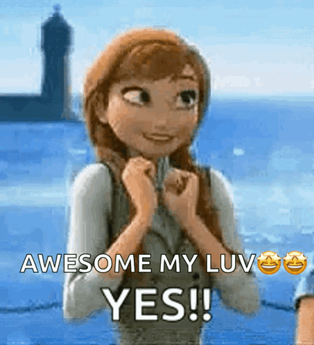 Anna from Frozen Saying Awesome My Luv Yes