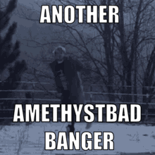 Another Amethystbad Banger Is Written On A Black And White Image GIF