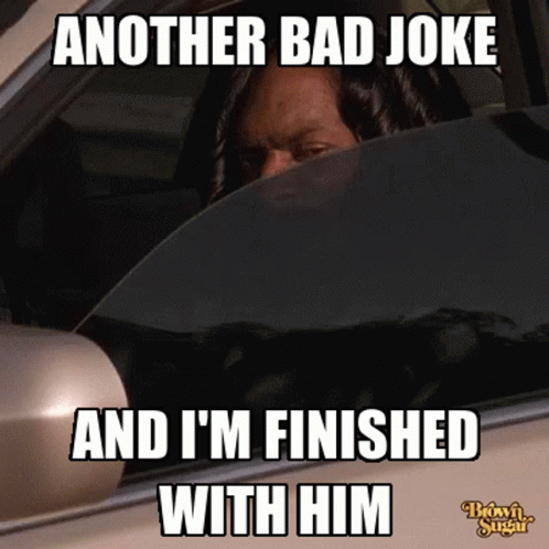 Another Bad Joke and I'm Finished With Him