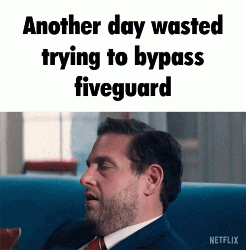 Another Day Wasted Trying To Bypass Fiveguard With A Man GIF