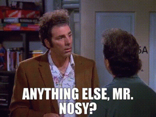 Anything Else Mr Nosy Seinfeld Kramer GIF