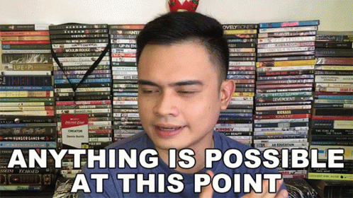 Anything Is Possible At This Point GIF