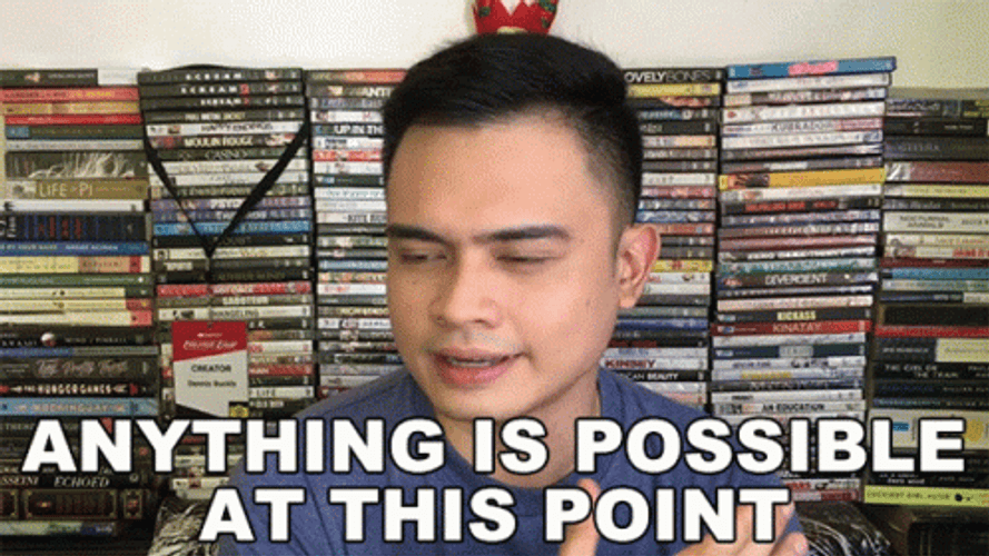 Anything Is Possible At This Point GIF