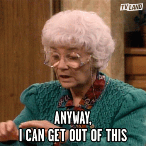 Anyway I Can Get Out Of This GIF