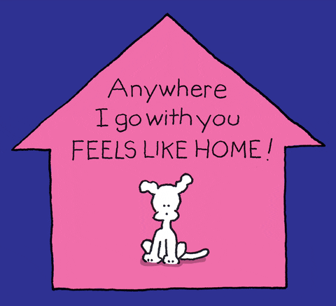 Anywhere I go with you FEELS LIKE HOME Chippy the dog